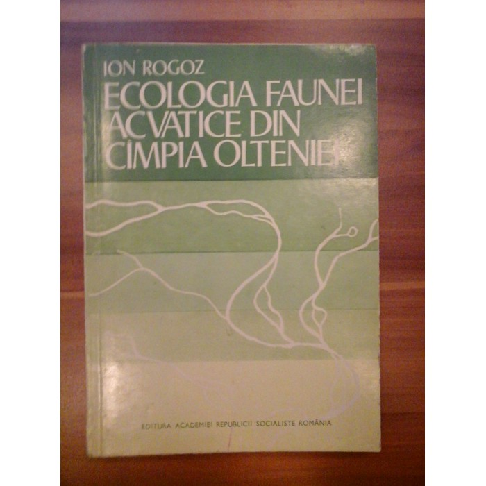 ECOLOGIA FAUNEI ACVATICE DIN CIMPIA OLTENIEI (campia) - ION ROGOZ ECOLOGIA FAUNEI ACVATICE DIN CIMPIA OLTENIEI (campia) - ION ROGOZ